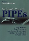 The Issuer's Guide to PIPEs: New Markets, Deal Structures, and Global Opportunities for Private Investment in Public Equity - Steven Dresner