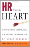 HR from the Heart: Inspiring Stories and Strategies for Building the People Side of Great Business - Libby Sartain, Martha I. Finney