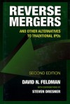 Reverse Mergers: And Other Alternatives to Traditional IPOs - David N. Feldman, Steven Dresner