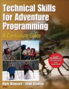 Technical Skills for Adventure Programming: A Curriculum Guide - Mark Wagstaff