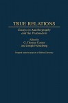 True Relations: Essays on Autobiography and the Postmodern - G. Thomas Couser