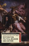 Restoration Politics, Religion and Culture: Britain and Ireland, 1660-1714 - George Southcombe, Grant Tapsell, Jeremy Black
