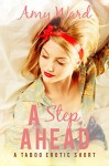 A Step Ahead (Forbidden First Time): A Taboo Erotic Short (Sexy Household Secrets: Growing Up Together Book 1) - Amy Ward, Virginia Love