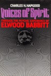 Voices of Spirit: Through the Psychic Experience of Elwood Babbitt - Charles H. Hapgood