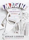 Imagine: How Creativity Works - Jonah Lehrer