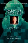 Darwin's Nemesis: Phillip Johnson and the Intelligent Design Movement - William A. Dembski