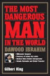The Most Dangerous Man in the World - Gilbert King