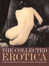 The Collected Erotica: An Illustrated Celebration of Human Sexuality Through the Ages - Charlotte Hill, William Wallace