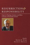 Resurrection and Responsibility: Essays on Theology, Scripture, and Ethics in Honor of Thorwald Lorenzen - Keith D. Dyer, David J. Neville