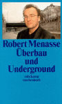 Überbau und Underground. - Robert Menasse