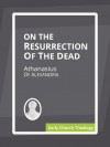 On the Resurrection of the Dead - Athanasius of Alexandria