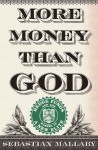 More Money Than God: Hedge Funds and the Making of a New Elite - Sebastian Mallaby
