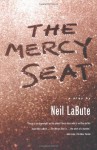 The Mercy Seat: A Play - Neil LaBute