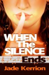 When the Silence Ends - Jade Kerrion