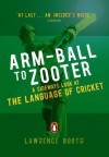 Arm Ball To Zooter: A Sideways Look At The Language Of Cricket - Lawrence Booth