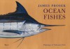 James Prosek: Ocean Fishes Limited Edition: Paintings of Saltwater Game Fish - James Prosek, Peter Matthiessen, Robert M. Peck, Christopher Riopelle