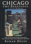 Chicago the Beautiful: A City Reborn - Kenan Joseph Heise