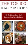 The Top 100 Low Carb Recipes: 100 Delicious Low Carb Recipes - Jamie Smith