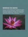 Bandas Da Bahia: Pitty, O Tchan!, Camisa de V Nus, Banda Eva, Novos Baianos, Chiclete Com Banana, Harmonia Do Samba, Malefactor - Source Wikipedia