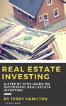 Real Estate Investing: How To Get Rich Investing In Real Estate (Real Estate Investing Strategies) - Terry Hamilton