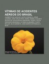 V Timas de Acidentes a Reos Do Brasil: Humberto de Alencar Castelo Branco, Jorge Lacerda, Jos Carlos Pace, Nereu Ramos - Source Wikipedia