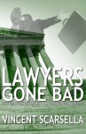 Lawyers Gone Bad (Volume 1) - Vincent L. Scarsella