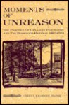 Moments of Unreason: The Practice of Canadian Psychiatry and the Homewood Retreat, 1883-1923 - Cheryl Krasnick Warsh