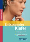 Entspannter Kiefer: Beschwerden einfach wegtrainieren Die besten Übungen aus der Spiraldynamik (German Edition) - Christian Larsen, Bea Miescher