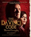 The Da Vinci Code Illustrated Screenplay: Behind the Scenes of the Major Motion Picture - Akiva Goldsman, Ron Howard