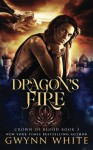 Dragon's Fire: Book Three in the Crown of Blood series (Volume 3) - Gwynn White
