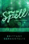What the Spell Part 2 (Life's a Witch) - Brittany Geragotelis