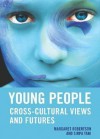 Young People: Cross-Cultural Views and Futures - Margaret Robertson, Sirpa Tani