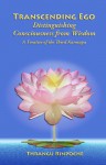 Transcending Ego: Distinguishing Consciousness from Wisdom - Khenchen Thrangu