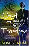 Owl and the Tiger Thieves (The Owl Series) - Kristi Charish