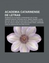 Academia Catarinense de Letras: Membros Da Academia Catarinense de Letras, Liberato Manuel Pinheiro Neto, Nereu Ramos, Lauro M Ller - Source Wikipedia