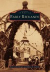 Early Redlands (Images of America Series) - Ann Cordy Deegan, Maria Y Carrillo