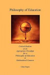 Philosophy of Education: Critical Realism as an Appropriate Paradigm for a Philosophy of Education in Multicultural Contexts - Glenn Rogers