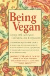 Being Vegan: Living With Conscience, Conviction, and Compassion - Joanne Stepaniak, Stanley M. Sapon