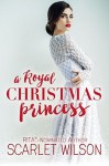 A Royal Christmas Princess - Scarlet Wilson