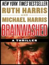 BRAINWASHED: A Thriller (Killer Thrillers Book 1) - Michael Harris, Ruth Harris