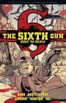 The Sixth Gun: Dust to Death - Cullen Bunn, Brian Hurtt