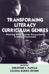 Transforming Literacy Curriculum Genres: Working With Teacher Researchers in Urban Classrooms - Christine C. Pappas, Liliana Zecker