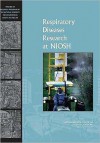 Respiratory Diseases Research at Niosh: Reviews of Research Programs of the National Institute for Occupational Safety and Health - Committee to Review the Niosh Respirator, National Research Council, Institute of Medicine, National Academies, Committee to Review the Niosh Respirator