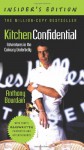 Kitchen Confidential, Insider's Edition: Adventures in the Culinary Underbelly - Anthony Bourdain