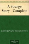 A Strange Story - Complete - Baron Edward Bulwer Lytton