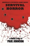 Survival Horror: A Zombie Story - Paul Johnson