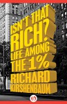 Isn't That Rich?: Life Among the 1 Percent - Richard Kirshenbaum, Michael Gross