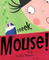Eeeek, Mouse! - Lydia Monks