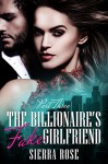 The Billionaire's Fake Girlfriend - Part 3 (Contemporary Romance) (The Billionaire Saga) - Sierra Rose