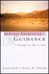 Jewish Spiritual Guidance: Finding Our Way to God - Carol Ochs, Kerry M. Olitzky